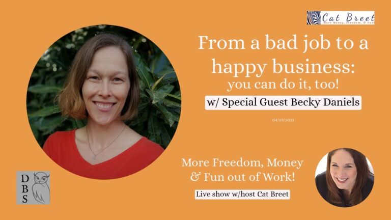 From a bad job to a happy business: you can do it, too! with Becky Daniels