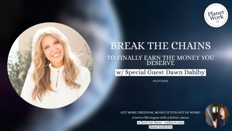 Break the chains to finally earn the money you deserve with Dawn Dahlby