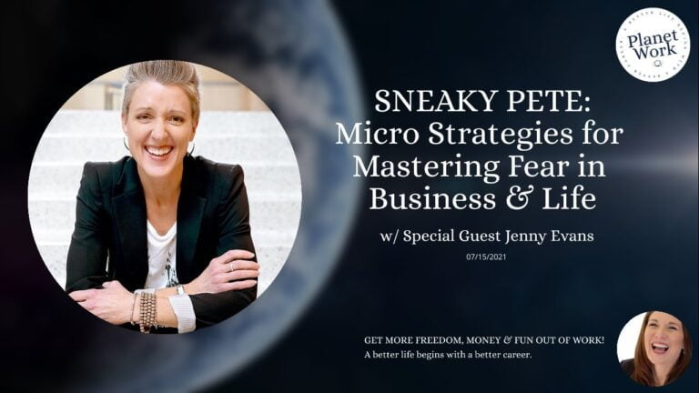 SNEAKY PETE: Micro Strategies for Mastering Fear in Business & Life with Jenny Evans